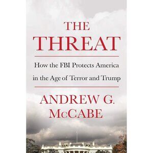 The Threat: How the FBI Protects America in the Age of Terror and Trump
